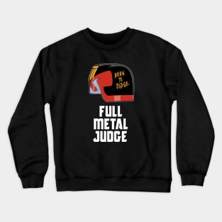 Full Metal Judge Crewneck Sweatshirt